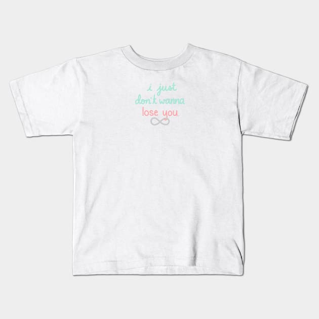 I Just Don't Wanna Lose You Kids T-Shirt by Sofia Kaitlyn Company